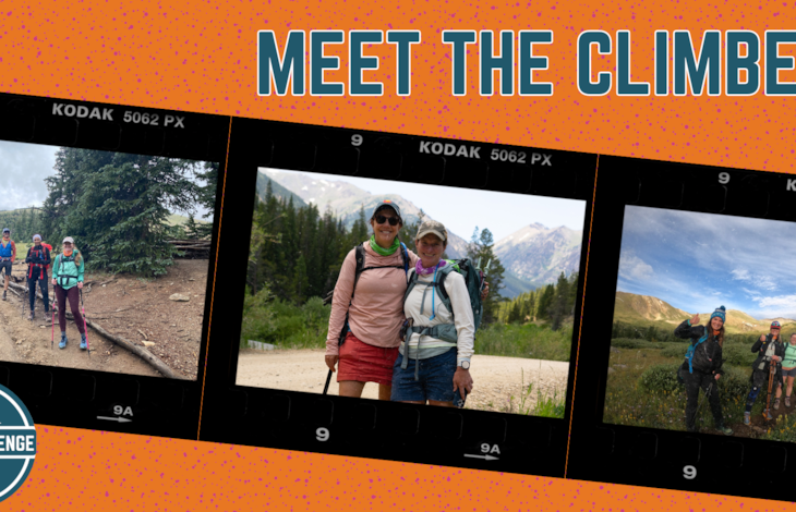 Orange graphic with dark teal specs in the background. Across the top the text reads "Meet our climbers". Horizontal film strip across the page with three photos in it. The far left photo is of three people hiking, smiling, and posing. The middle photo is of two women hiking and smiling. The far right photo is of four people hiking, smiling, and posing. In the bottom left corner is the 14er Challenge logo. 
